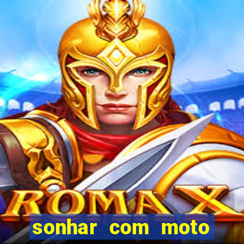 sonhar com moto roubada jogo do bicho